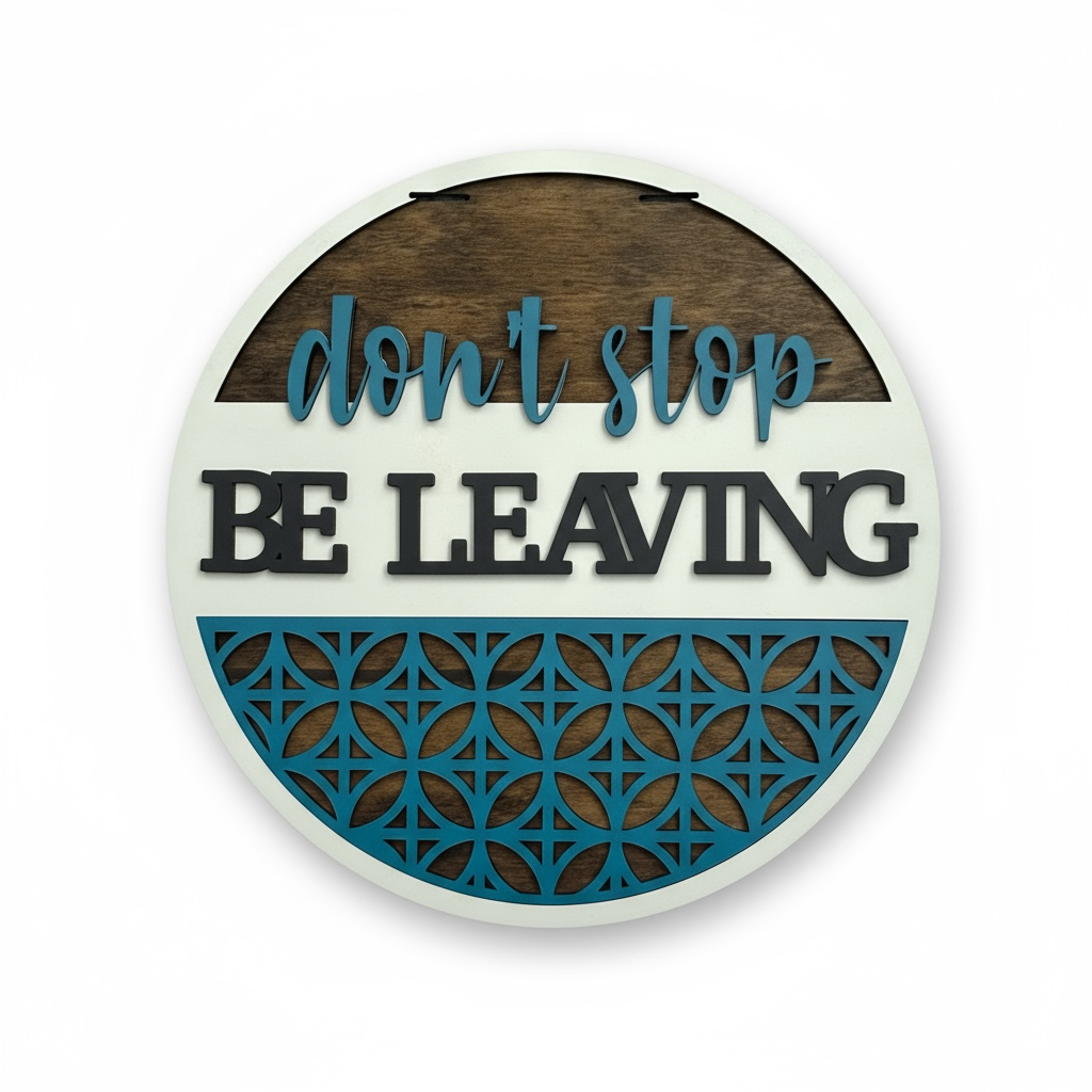 Don't Stop Be Leaving handmade laser wood decor 96 and Birch